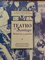 Teatro en santiago,memoria y pasion,historia del teatro en santiago de cuba. 9591109490 Book Cover