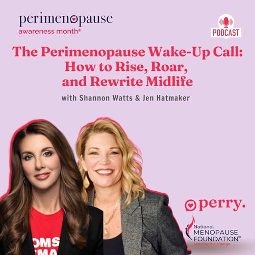 The Perimenopause Wake-Up Call: How to Rise, Roar, and Rewrite Midlife with Shannon Watts & Jen Hatmaker cover art