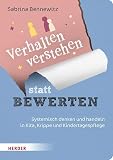 Verhalten verstehen statt bewerten: Systemisch denken und handeln in Kita, Krippe und Kindertagespflege