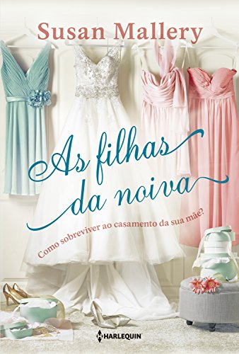 As filhas da noiva: Como sobreviver ao casamento da sua mãe?