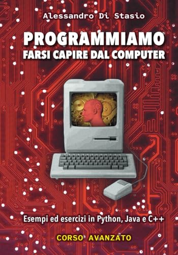  Programmiamo: Farsi capire dal computer. Corso avanzato