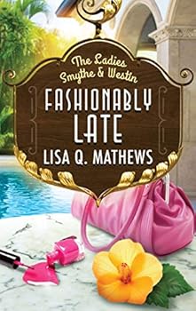Fashionably Late - Book #3 of the Ladies Smythe & Westin