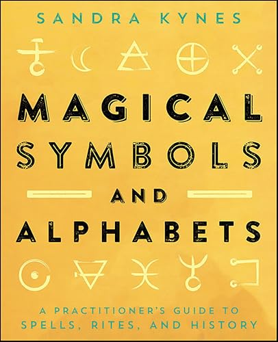 Magical Symbols and Alphabets: A Practitioner's Guide to Spells, Rites, and History