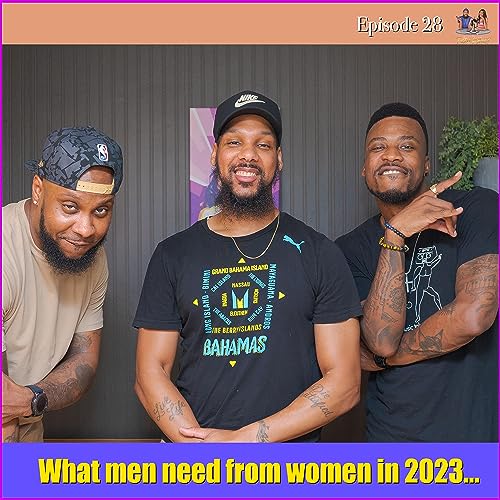 What Men Need From Women in 2023... - Part 2 Episode 28 | Filter What Podcast