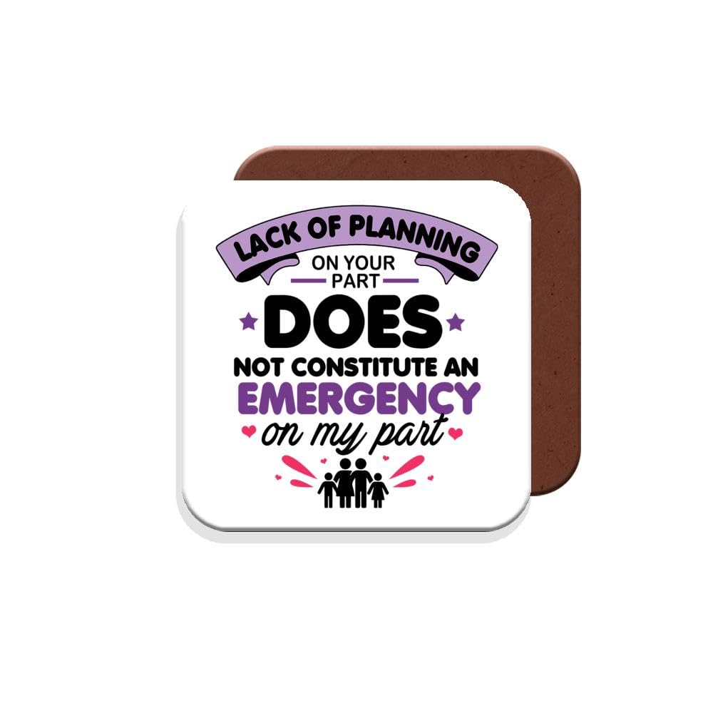 Work Colleague Funny Gift Coaster - Lack of Planning On Your Part Does Not Constitute an Emergency On My Part - Giftset - Made by MUGGZ in The UK