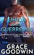 Unida a los guerreros: 4 (Programa de Novias Interestelares(r))