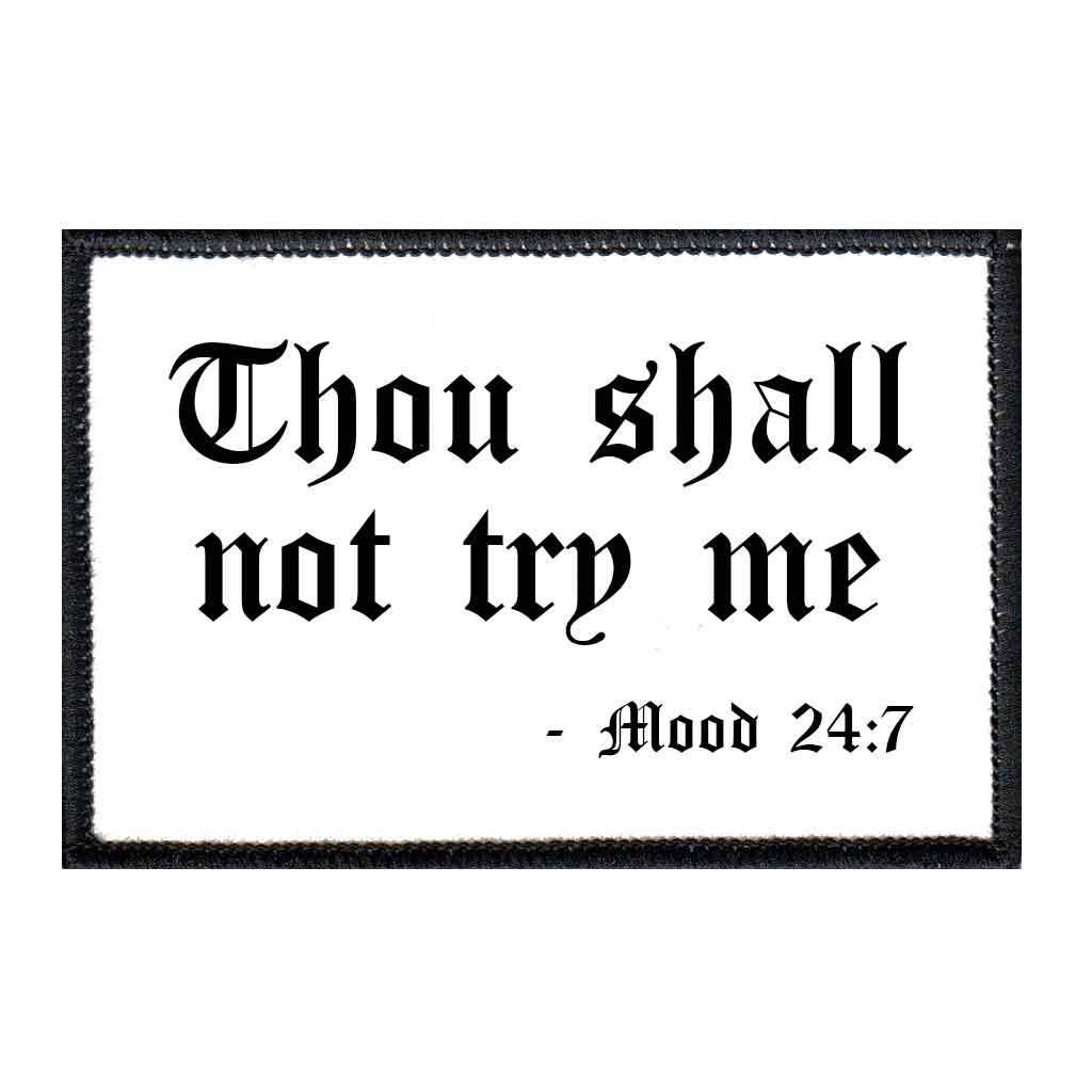 Thou Shall Not Try Me - 24:7 Morale Patch | Hook and Loop Attach for Hats, Jeans, Vest, Coat | 2x3 in | by Pull Patch