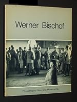 Werner Bischof: Photos and Drawings (Photography: Men and Movements) 0817403183 Book Cover