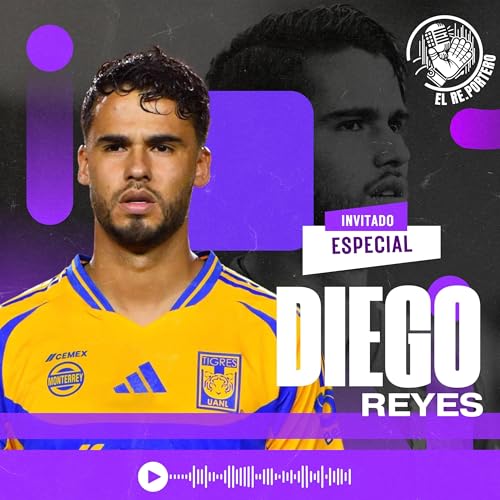 『104 DIEGO REYES | MI PASO POR EUROPA | ¿POR QUÉ FUI A TIGRES? | EL GRAN PROYECTO DE QUERÉTARO』のカバーアート