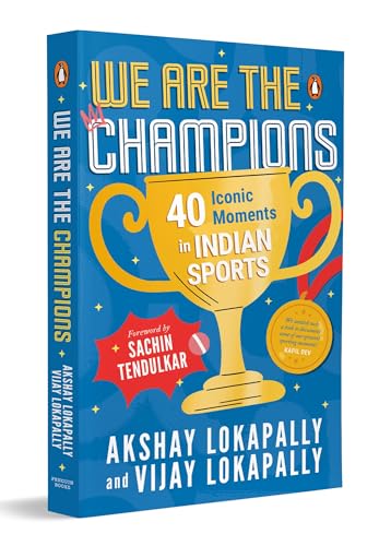 We Are the Champions: 40 Iconic Moments in Indian Sports | Inspiring Stories from Cricket, Olympics & Beyond | Biographies of India’s Legendary Athletes | Ages 13+