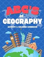 ABCs of World Geography Activity & Coloring Workbook: Maps, Continents, Oceans, Countries, Capitals, Flags, Landmarks, Animals, Landforms and More! B0BQ9RT54L Book Cover