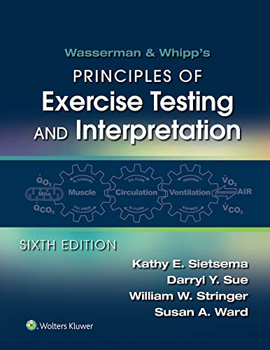 Wasserman & Whipp's: Principles of Exercise Testing and Interpretation: Including Pathophysiology an Wasserman & Whipp's: Principles of Exercise Testing and Interpretation: Including Pathophysiology an