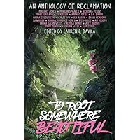 To Root Somewhere Beautiful