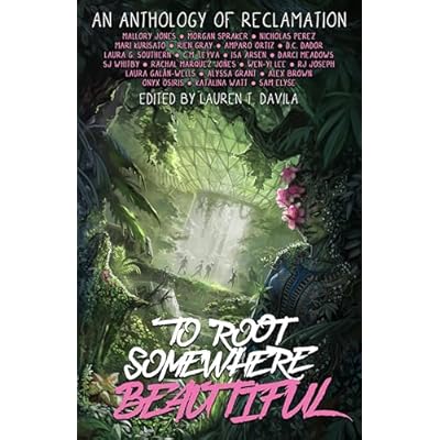 To Root Somewhere Beautiful