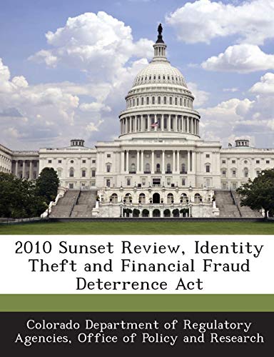 2010 Sunset Review, Identity Theft and Financial Fraud Deterrence Act