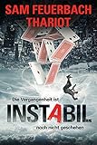  Instabil - Die Vergangenheit ist noch nicht geschehen: Zeitreisethriller (1/3)