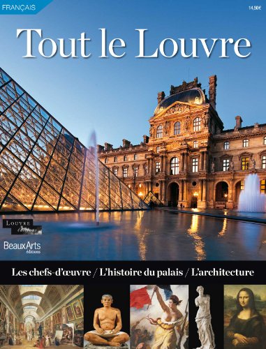 Tout le Louvre: Les chefs-d'oeuvre, l'histoire du