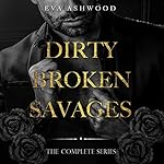 Cover of Dirty Broken Savages: Complete Series