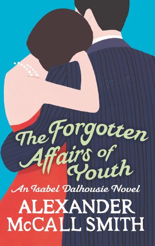 Télécharger The Forgotten Affairs Of Youth: An Isabel Dalhousie Novel (Isabel Dalhousie Novels Book 8) (English Livre PDF Gratuit