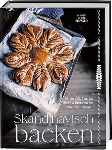 Skandinavisch backen: Himmlische Kuchen, Brote & Brötchen aus dem hohen Norden