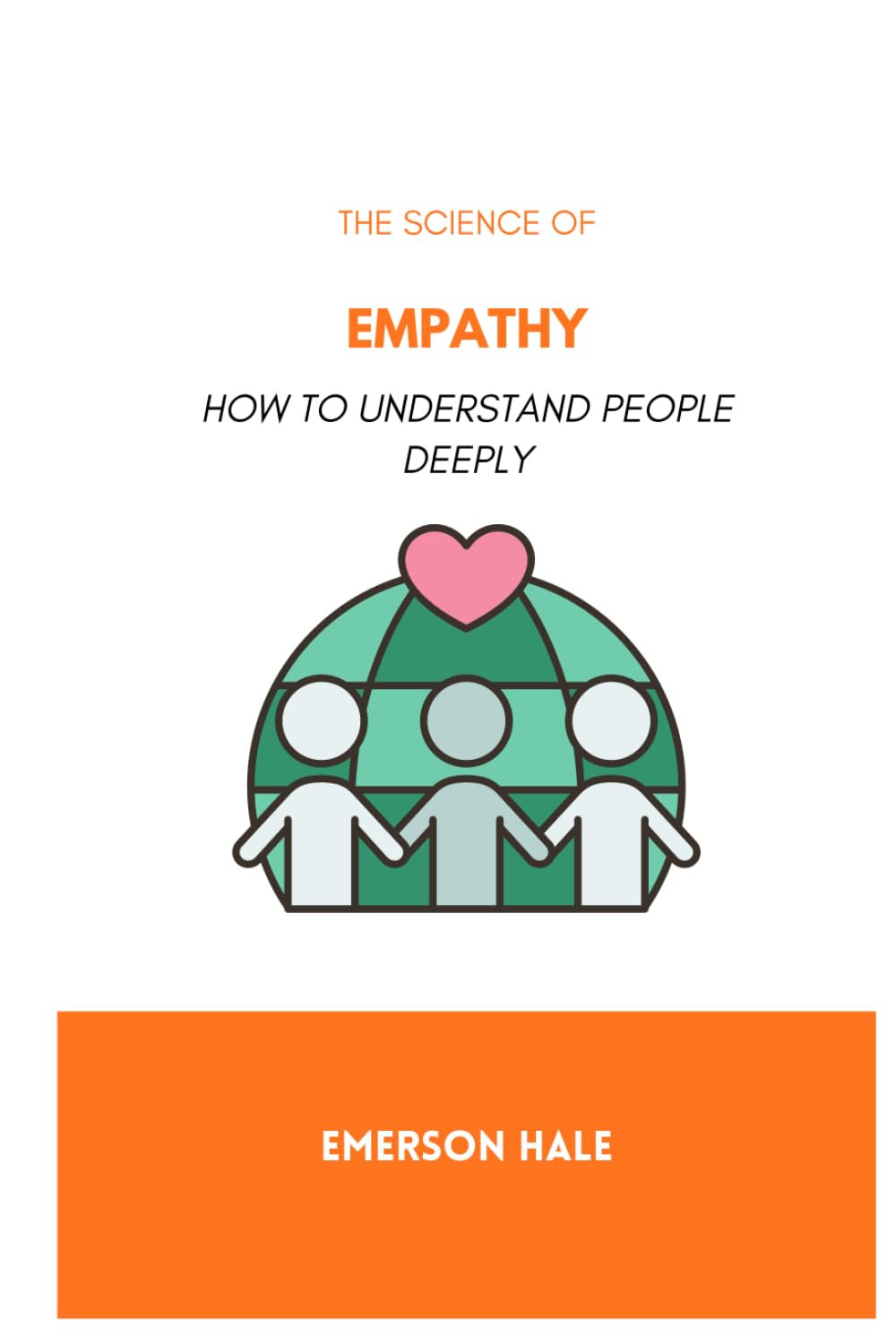 The Science of Empathy: How to Understand People Deeply
