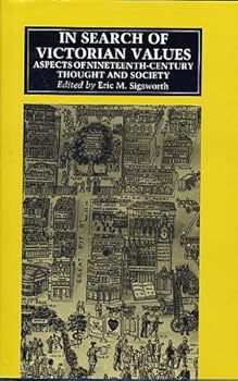 Hardcover In search of Victorian values: Aspects of nineteenth-century thought and society Book