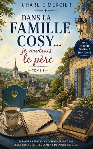 Dans la famille Cosy… je voudrais le père ! Tome 1: Un cosy crime drôle et addictif — 7 personnages, 1 famille, 1 secret