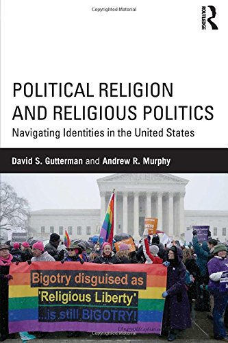 Political Religion and Religious Politics: Navigating Identities in the United States (Routledge Series on Identity Politics)