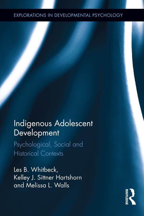 Indigenous Adolescent Development: Psychological, Social and Historical Contexts (Explorations in Developmental Psychology)      1st Edition, Kindle Edition