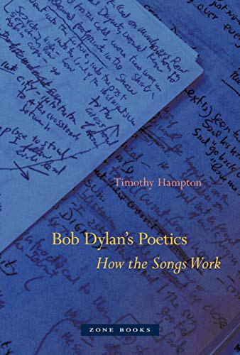 Télécharger Bob Dylan's Poetics: How the Songs Work (Zone Books) (English Edition) livre En ligne