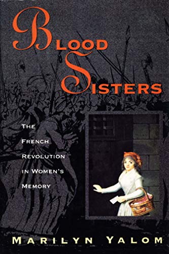 Blood Sisters: The French Revolution In Women's Memory