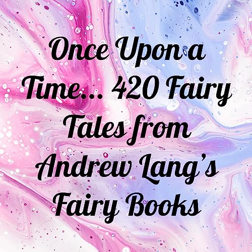 Once Upon a Time... 420 Fairy Tales from Andrew Lang's