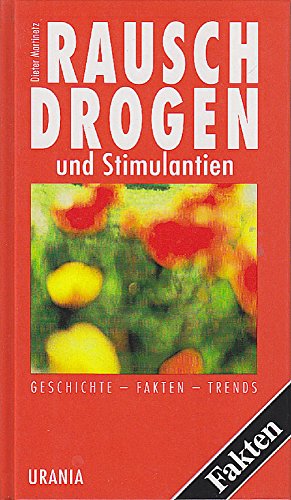 Rauschdrogen und Stimulantien: Fakten - Tatsachen - Trends