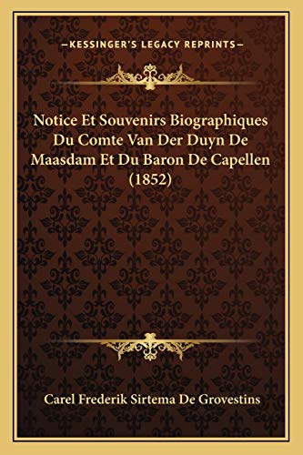 Notice Et Souvenirs Biographiques Du Comte Van Der Duyn De Maasdam Et Du Baron De Capellen (1852) (French Edition)