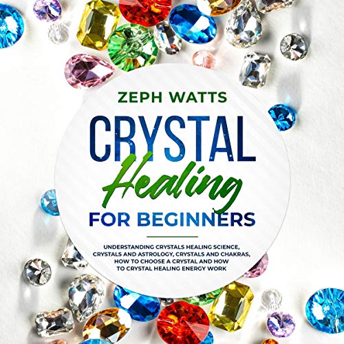 Crystal Healing for Beginners by Zeph Watts episode artwork