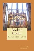 Broken Collar: Babylon's Lure 1542550912 Book Cover