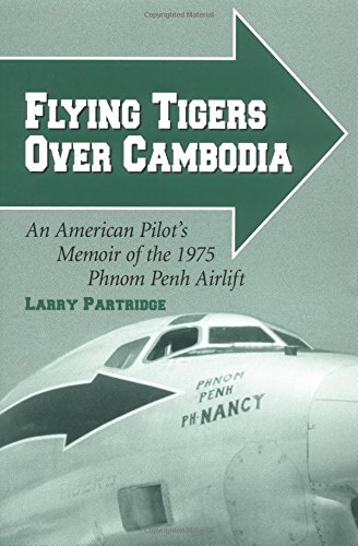 Flying Tigers Over Cambodia: An American Pilot's Memoir of the 1975 Phnom Penh
