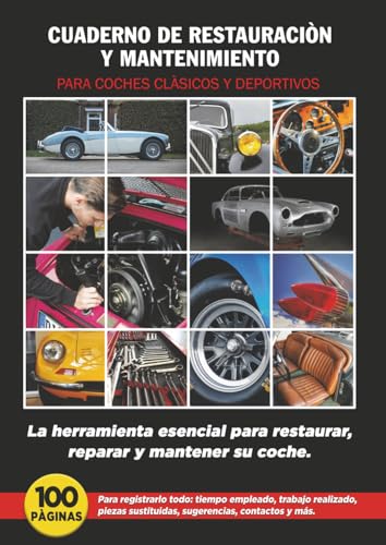 CUADERNO DE RESTAURACIÒN Y MANTENIMIENTO: PARA COCHES CLÀSICOS Y DEPORTIVOS