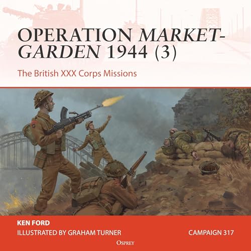 Operation Market-Garden 1944: The British XXX Corps Missions cover art