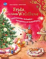 Frida, die kleine Waldhexe : Plätzchenzauber, Kuchenstück - Zusammensein ist Weihnachtsglück 3401710478 Book Cover
