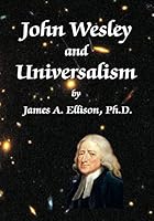 John Wesley and Universalism 1499270569 Book Cover