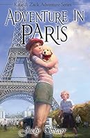 Adventures in Paris (Katie & Zack Adventure Series) 0989923045 Book Cover