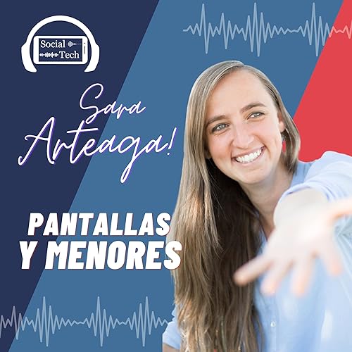 Page de couverture de 1x03 Pantallas y menores con Sara Arteaga | SocialTech by Jose Mar&iacute;a Regalado