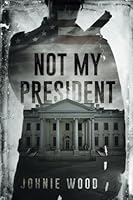 Not My President 1546400826 Book Cover