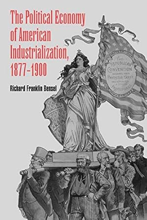 The Political Economy of American Industrialization, 1877–1900