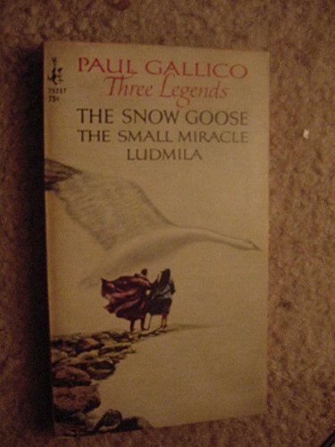 THREE LEGENDS: THE SNOW GOOSE, THE SMALL MIRACLE AND LUDMILA: Paul ...