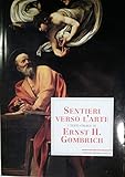 Sentieri verso l'arte. I testi chiave di Ernst H. Gombrich. Ediz. illustrata - Herausgeber: R. Woodfield Ernst H. Gombrich 