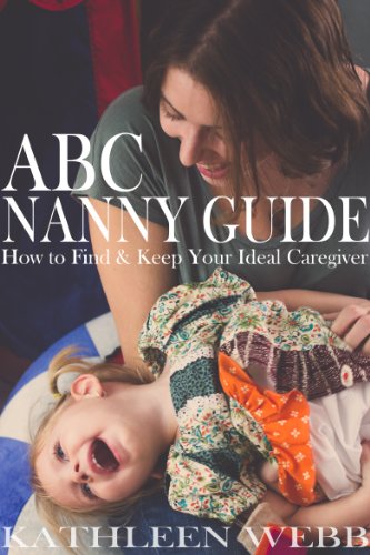 ABC Nanny Guide: How to Find and Keep Your Ideal