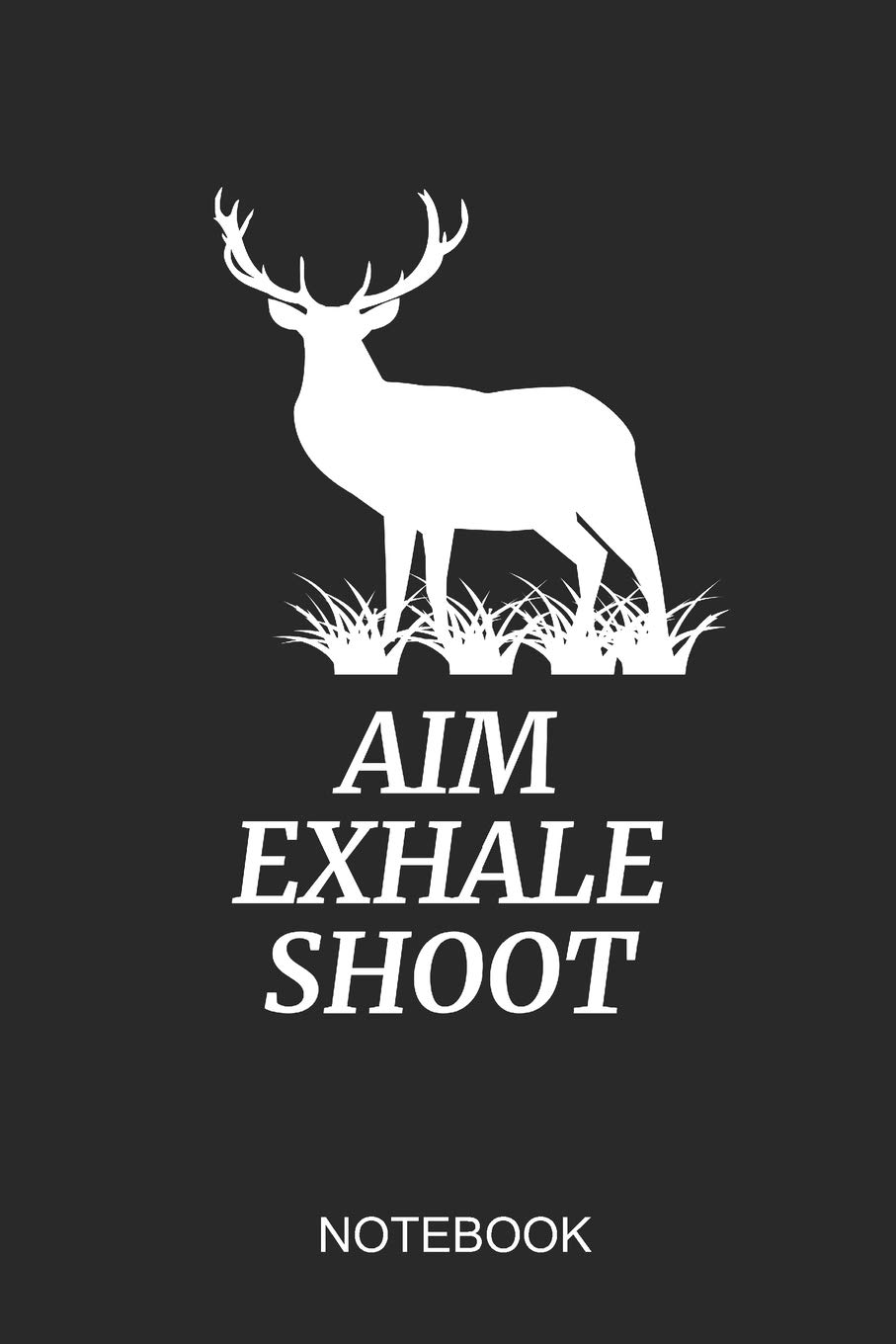 Aim Exhale Shoot Notebook: A5 (6x9 in) Notizbuch I 110 Seiten I Punktraster I Jagdsport Journal für Jäger oder Bogenschießer