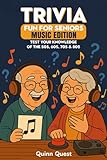 Trivia Fun For Seniors: Music Edition: Test Your Knowledge of Music from the 50s, 60s, 70s & 80s